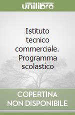 Istituto tecnico commerciale. Programma scolastico libro