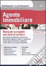 Agente immobiliare. Manuale completo con test di verifica per l'esame di abilitazione al ruolo degli agenti di affari in mediazione, sezione agenti immobiliari... libro