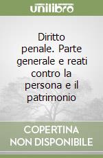 Diritto penale. Parte generale e reati contro la persona e il patrimonio libro