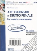 Atti giudiziari di diritto civile-Atti giudiziari di diritto penale. Formulario commentato libro