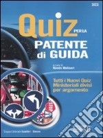 Quiz per la patente di guida. Tutti i nuovi quiz ministeriali divisi per argomento libro