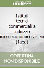 Istituti tecnici commerciali a indirizzo giuridico-economico-aziendale (Igea) libro