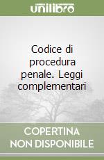 Codice di procedura penale. Leggi complementari libro