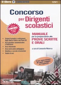 Concorso per dirigenti scolastici. Manuale per la preparazione alle prove scritte e orali libro