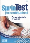 Sprintest psicoattitudinali. Prove simulate a tempo per pubblici concorsi e selezioni aziendali libro