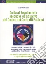 Guida al regolamento esecutivo ed attuativo del codice dei contratti pubblici libro