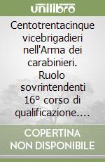 Centotrentacinque vicebrigadieri nell'Arma dei carabinieri. Ruolo sovrintendenti 16° corso di qualificazione. Quiz a risposta multipla commentati libro