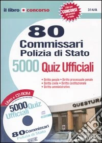Ottanta commissari polizia di Stato. 5.000 quiz ufficiali. Con CD-ROM libro