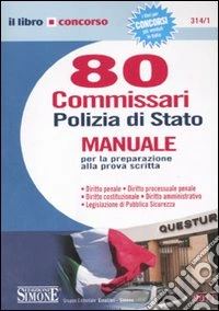 Ottanta commissari polizia di Stato. Manuale per la preparazione alla prova scritta libro