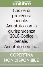 Codice di procedura penale. Annotato con la giurisprudenza 2010-Codice penale. Annotato con la giurisprudenza 2010-Appendice di aggiornamento 2010. Con CD-ROM libro