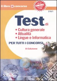 Test di cultura generale, attualità, lingue e informatica per tutti i concorsi libro