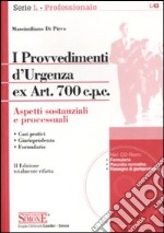 I provvedimenti d'urgenza ex art. 700 c.p.c. Aspetti sostanziali e processuali. Con CD-ROM libro