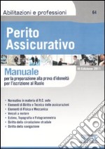 Perito assicurativo. Manuale per la preparazione alla prova d'idoneità per l'iscrizione al ruolo libro