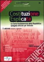 La costituzione esplicata. La Carta fondamentale della Repubblica spiegata articolo per articolo libro