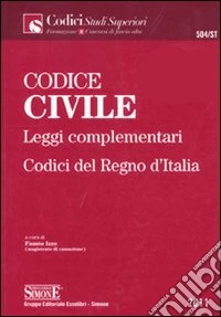 Codice civile. Leggi complementari. Codici del Regno d'Italia libro
