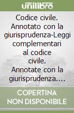 Codice civile. Annotato con la giurisprudenza-Leggi complementari al codice civile. Annotate con la giurisprudenza. Appendice di aggiornamento 2010. Con CD-ROM libro