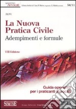 La nuova pratica civile. Adempimenti e formule. Guida operativa per i praticanti avvocati libro