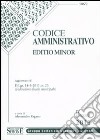 Codice amministrativo. Ediz. minore libro