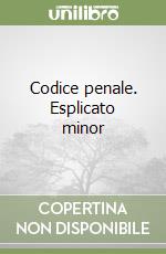 Codice penale. Esplicato minor libro