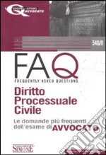 FAQ. Diritto processuale civile. Le domande più frequenti dell'esame di avvocato libro