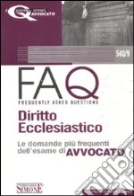 FAQ. Diritto ecclesiastico. Le domande più frequenti dell'esame di avvocato libro