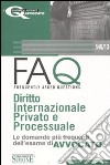 FAQ. Diritto internazionale privato e processuale. Le domande più frequenti dell'esame di avvocato libro