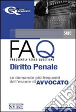 Diritto penale generale e speciale 2010-FAQ. Diritto penale. Le domande più frequenti dell'esame di avvocato 2011 libro