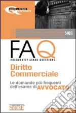 Diritto commerciale 2010-FAQ. Diritto commerciale. Le domande più frequenti dell'esame di avvocato 2011 libro