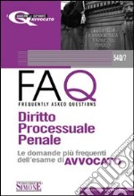 Diritto processuale penale 2010-FAQ. Diritto processuale penale. Le domande più frequenti dell'esame di avvocato 2011 libro