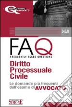 Diritto processuale civile 2010-FAQ. Diritto processuale civile. Le domande più frequenti dell'esame di avvocato