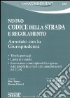 Nuovo codice della strada e regolamento. Annotato con la giurisprudenza libro