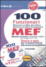 100 funzionari. 50 posti profilo giuridico 50 posti profilo economico. MEF (Ministero economia e finanze-SSEF). Con CD-ROM libro