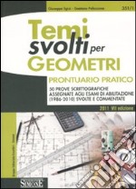 Temi svolti per geometri. Prontuario pratico. 50 prove scrittografiche assegnate agli esami di abilitazione (1986-2010) svolte e commentate libro