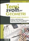 Temi svolti per geometri. Prontuario pratico. 50 prove scrittografiche assegnate agli esami di abilitazione (1986-2010) svolte e commentate libro