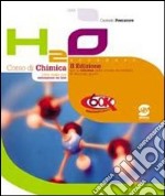 H2O corso di chimica. Per le Scuole superiori. Con espansione online libro