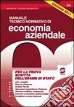 Manuale tecnico-normativo di economia aziendale. Per gli Ist. Tecnici commerciali libro