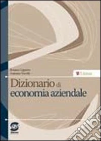 Dizionario di economia aziendale. Per gli Ist. Tecnici commerciali libro