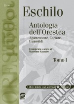 Eschilo. Antologia dell'Orestea. Per i Licei e gli Ist. magistrali. Con espansione online libro