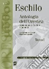 Eschilo. Antologia dell'Orestea. Per i Licei e gli Ist. magistrali. Con espansione online libro