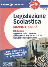 Legislazione scolastica. Manuale e quiz libro