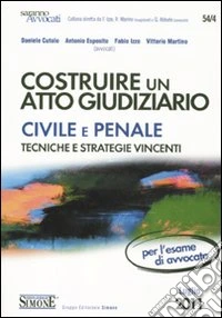 Costruire un atto giuridico civile e penale. Tecniche e strategie vincenti libro