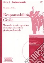 Responsabilità civile. Manuale teorico-pratico con ampia casistica giurisprudenziale. Con CD-ROM libro