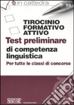 Tirocinio formativo attivo. Test preliminare di competenza linguistica. Per tutte le classi di concorso libro