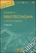 Elementi di biblioteconomia. Con test di verifica libro