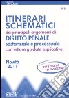 Itinerari schematici dei principali argomenti di diritto penale sostanziale e processuale con letture guidate esplicative libro