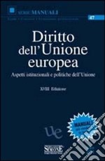 Diritto dell'Unione Europea. Aspetti istituzionali e politiche dell'Unione libro