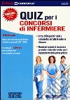 Quiz per i concorsi di infermiere. Con software scaricabile online libro