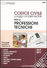 Codice civile e leggi complementari per le professioni tecniche libro