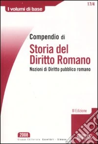 Compendio di storia del diritto romano. Nozioni di diritto pubblico romano libro