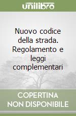 Nuovo codice della strada. Regolamento e leggi complementari libro